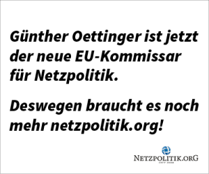 Günter Öttinger hat Netpolitik inspriert, einen neuen Werbebanner zu entwerfen : - )
